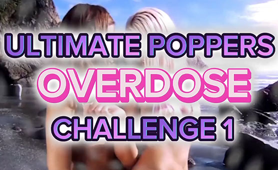 Ultimate Poppers Overdose Challenge 1