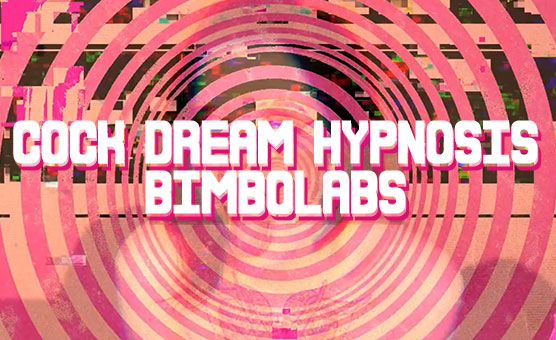 Cock Dream Hypnosis - Bimbolabs