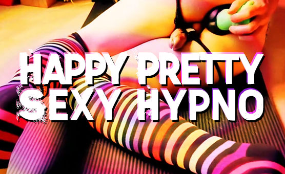 Happy Pretty Sexy Hypno