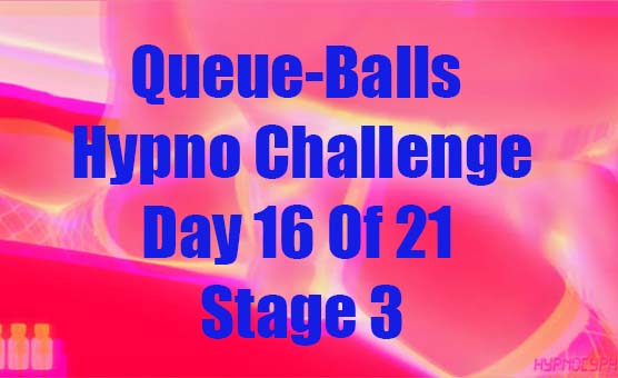 Queue-Balls Hypno Challenge - Day 16 Of 21 - Stage 3 