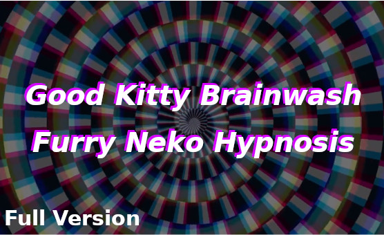 Good Kitty Brainwash - Furry Neko Hypnosis - Full Version