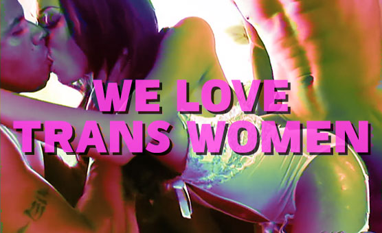 We Love Trans Women