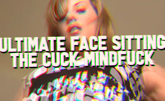 Ultimate Face Sitting The Cuck Mindfuck