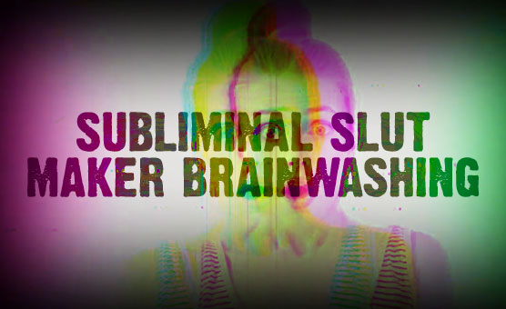 Subliminal Slut Maker Brainwashing