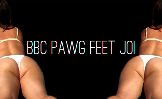 BBC Pawg Feet JOI