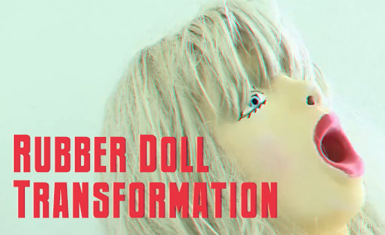 Rubber Doll Transformation