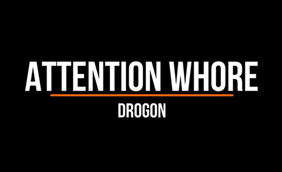 Attention Whore By Drogon