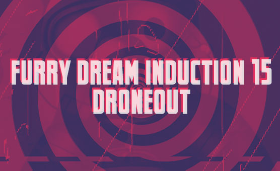 Furry Dream Induction 15 - Droneout