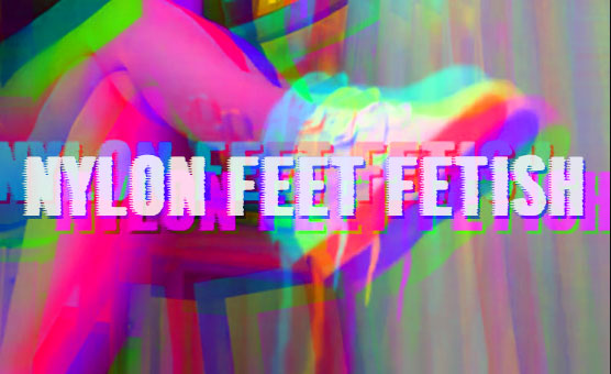 Nylon Feet Fetish