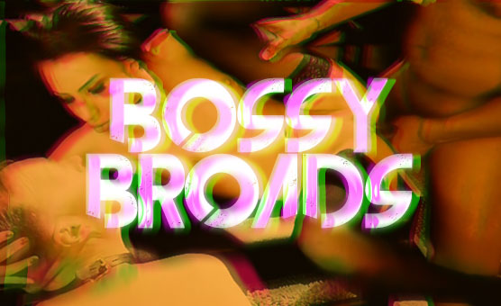 Bossy Broads