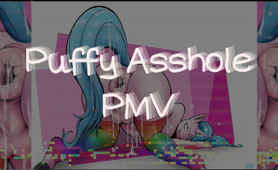 Puffy Asshole PMV
