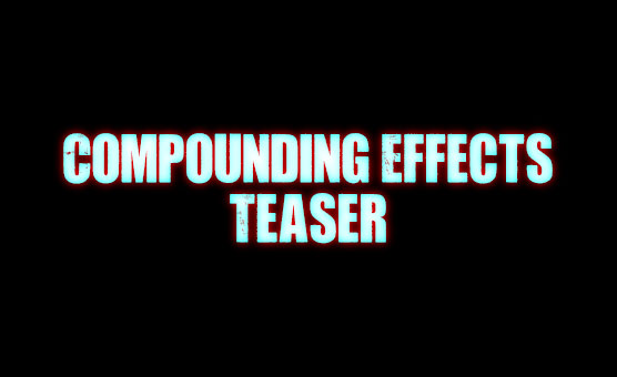 Compounding Effects - Teaser