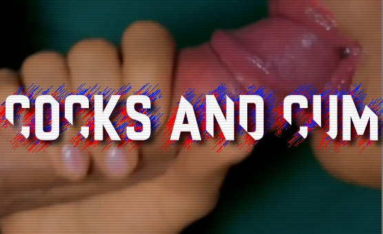 Cocks And Cum