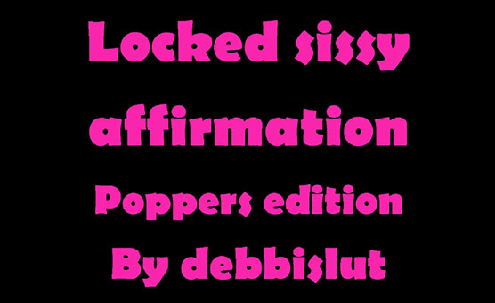 Locked Sissy Affirmation - Poppers Edition