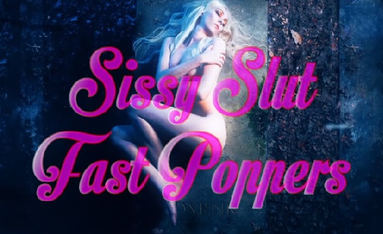 Sissy Slut Fast Poppers