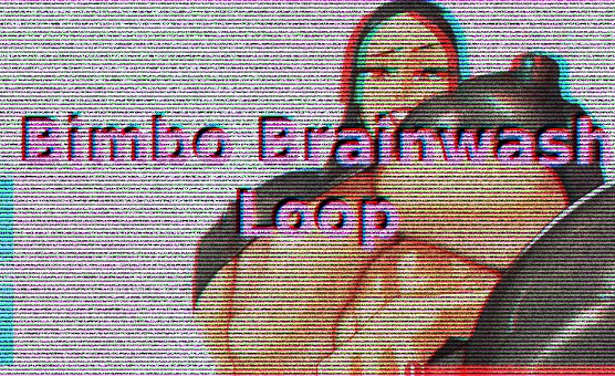 Bimbo Brainwash Loop