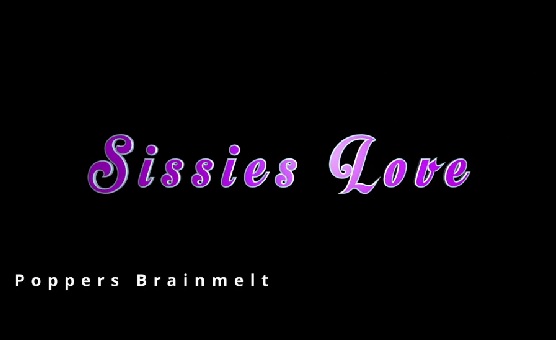 Sissies Love - Poppers Brainmelt