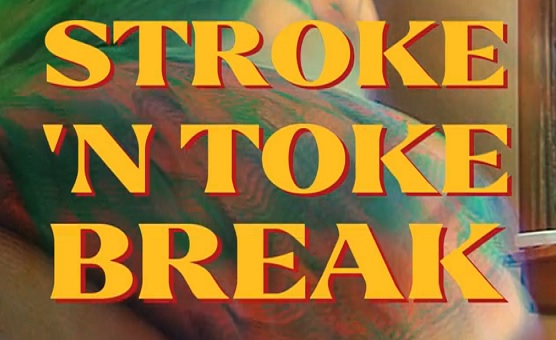 Stroke N Toke Break - 420 Gooner Training