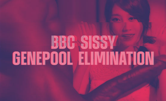 BBC Sissy Genepool Elimination