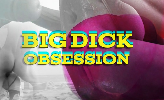 BIg Dick Obsession