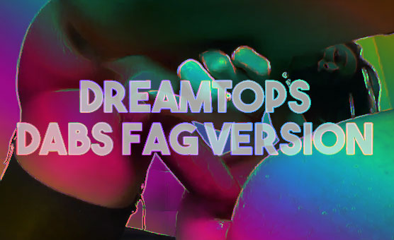 DreamTops - DABS Fag Version