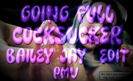 Going Full Cocksucker - Bailey Jay Edit - PMV