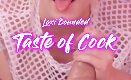 Taste Of Cock - By Lexi Bounded