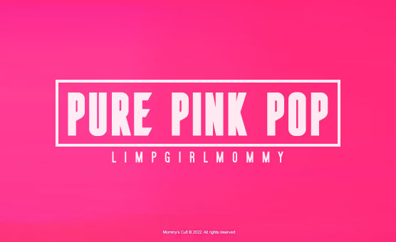 Pure Pink Pop - LimpGirlMommy