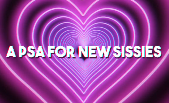 A PSA For New Sissies - Swan
