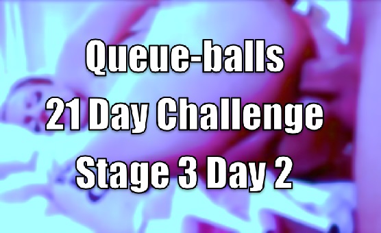 Queue-balls 21 Day Challenge - Stage 3 Day 2