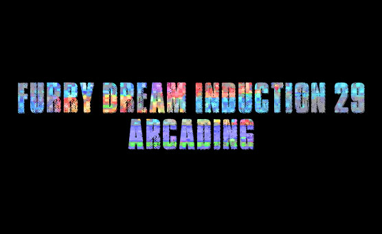 Furry Dream Induction 29 - Arcading
