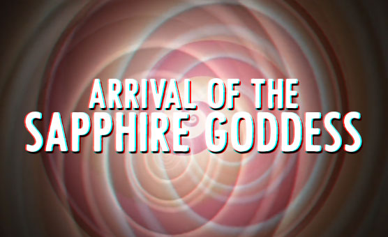 Arrival Of The Sapphire Goddess