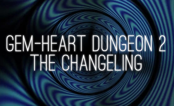 Gem-Heart Dungeon 2 - The Changeling
