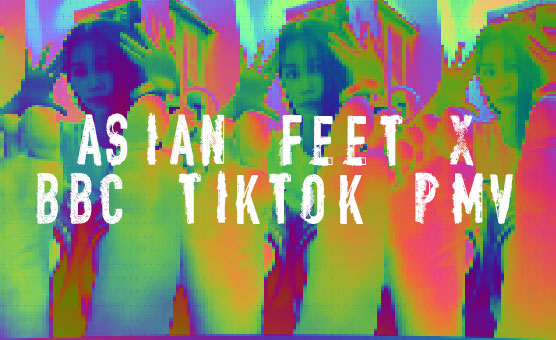 Asian Feet X BBC TikTok PMV