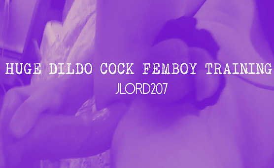 Huge Dildo Cock Femboy Training