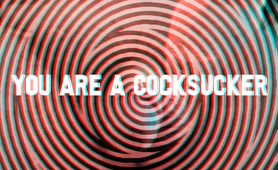 You Are A Cocksucker