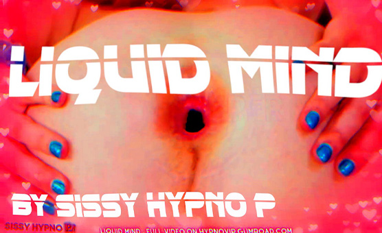 Liquid Mind By Sissy Hypno P
