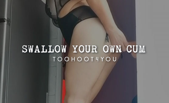 Swallow Your Own Cum