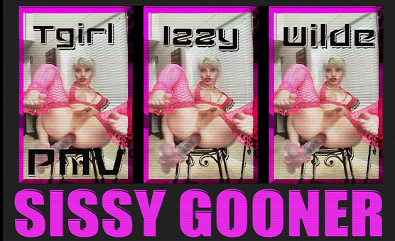 Sissy Gooner - Tgirl Izzy PMV