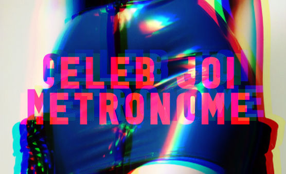 Celeb JOI - Metronome