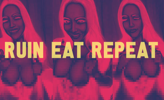 Ruin Eat Repeat