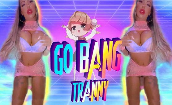 Go Bang Tranny - PMV
