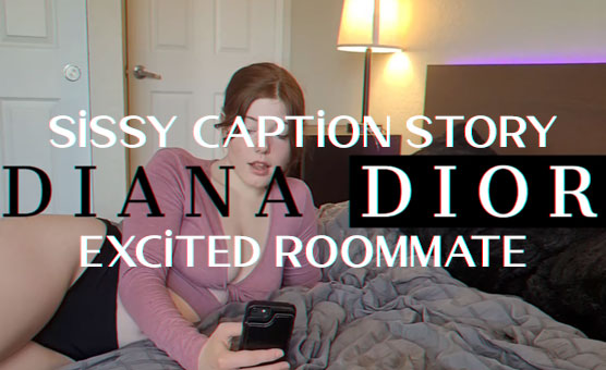 Sissy Caption Story - Excited Roommate