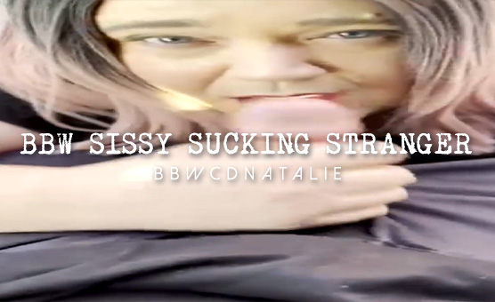 BBW Sissy Sucking Stranger