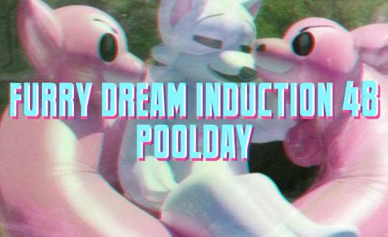 Furry Dream Induction 48 - Poolday
