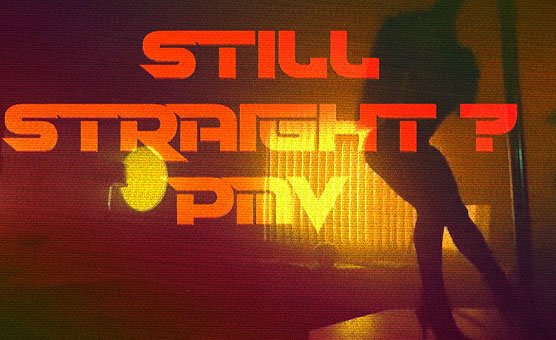 Still Straight - PMV