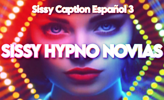 Sissy Hypno Novias - Sissy Caption Español 3