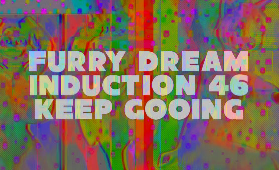 Furry Dream Induction 46 - Keep Gooing
