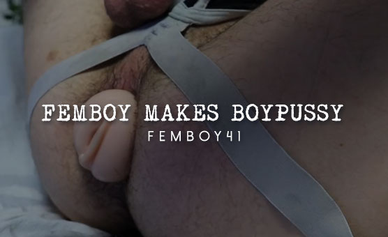 Femboy Makes Boypussy