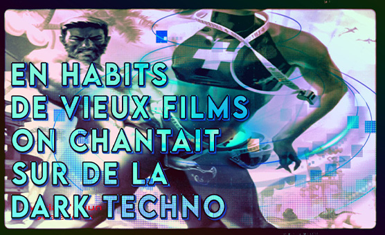 En Habits De Vieux Films On Chantait Sur De La Dark Techno